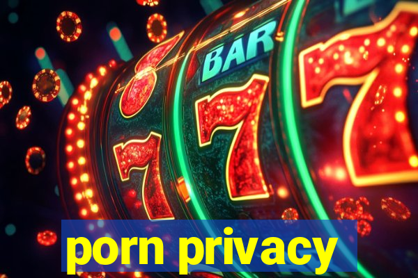 porn privacy